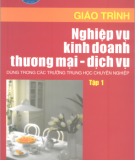 Giáo trình Nghiệp vụ kinh doanh thương mại dịch vụ: Tập 1 - Nguyễn Thị Lực