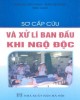 Ebook Sơ cấp cứu và xử lí ban đầu khi ngộ độc: Phần 1 – Trần Thị Thúy Ninh, Trần Thị Ngân (biên soạn)