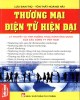 Ebook Lý thuyết và tình huống thực hành ứng dụng của các công ty Việt Nam - Thương mại điện tử hiện đại: Phần 1