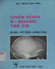 Ebook Chẩn đoán X-Quang trẻ em (Sọ não – Cột sống – Xương chậu): Phần 2