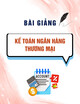 Bài giảng Kế toán ngân hàng thương mại