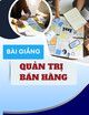 Bài giảng Quản trị bán hàng: Chương 4 - Lãnh đạo lực lượng bán hàng